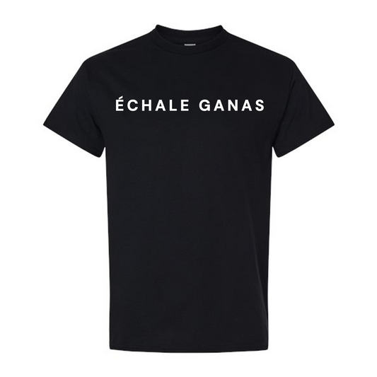 Echale Ganas T-Shirt